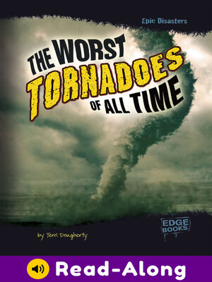cover image of The Worst Tornadoes of All Time